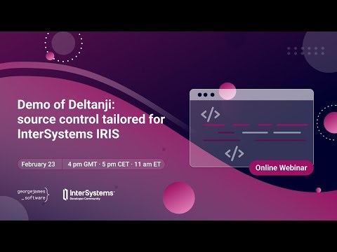 [Webinar] Demo of Deltanji: source control tailored for InterSystems IRIS
