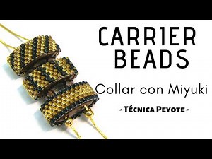 Como hacer un collar con Carrier Beads y Miyuki punto Peyote