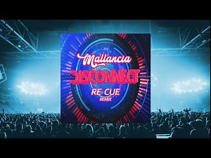 Mallancia - Disconnect (Re Cue Remix)