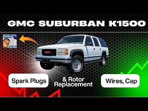 GMC Suburban K1500 Spark Plugs, Wires, Cap & Rotor Replacement (1992-1999)