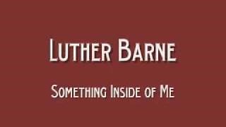 SOMETHING INSIDE OF ME Lyrics - LUTHER BARNES | eLyrics.net