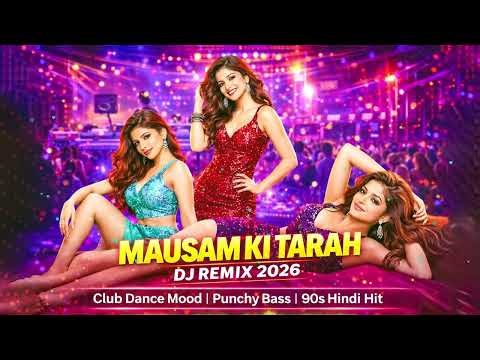 Mausam Ki Tarah❤️ DJ Remix 2026 | Club Dance Mood | Punchy Bass | 90s Hindi Hit