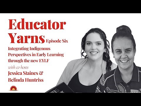 Educator Yarns S04 E06: Integrating Indigenous Perspectives in Early Learning Through the New EYLF