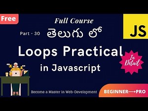 #30 Loops Practical || JavaScript Tutorial for Beginners in Telugu