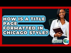 How Is A Title Page Formatted In Chicago Style? - The Language Library