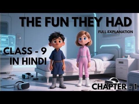 The Fun They Had Class 9 | Full Chapter Explanation in Hindi | Class 9 English Chapter 1 | Animation