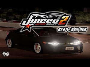 Juiced 2 - Honda Civic Si Customization + Test Race
