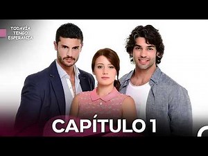 Todavia Tengo Esperanza Capítulo 1 (Doblado en Español) (La Versión Extra Larga)