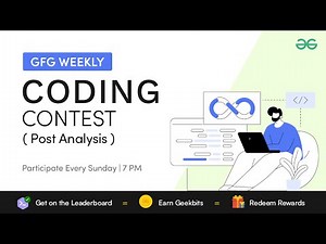 GFG Weekly Coding Contest - 155 Post Analysis | GeeksforGeeks Practice