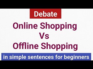 Online Shopping Vs Offline Shopping debate for beginners||debate for beginners