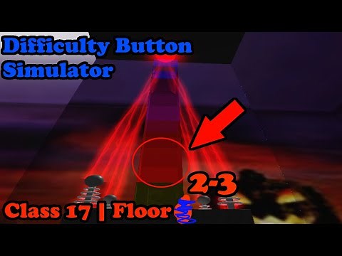 Difficulty Button Simulator - Class 17 | Floor 2-3