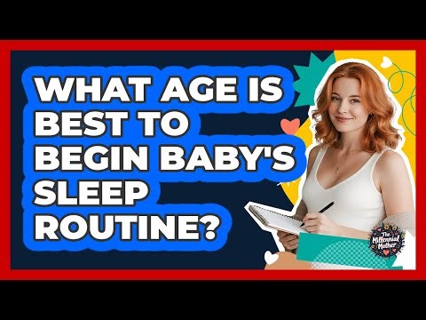 What Age Is Best to Begin Baby's Sleep Routine?