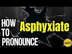 How To Pronounce Asphyxiate? (CORRECTLY) Meaning & Pronunciation