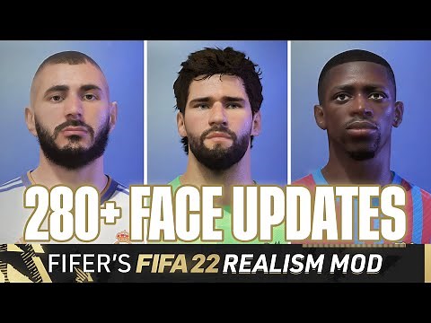 280+ FACE UPDATES | FIFER's FIFA 22 REALISM MOD REVEALS