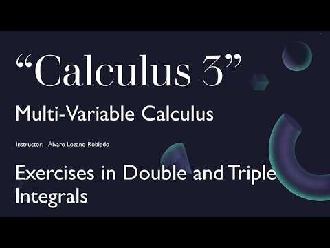 Multivariable Calculus - 33 - Review Exercises on Double and Triple Integrals