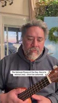 The Sāmoan Phrase of the Day: Aua e te māsiasi (mā). : Don’t be ashamed. #samoanlanguage #ukulele