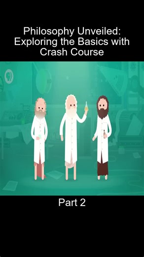 Part_2 Philosophy Unveiled Exploring the Basics with Crash Course