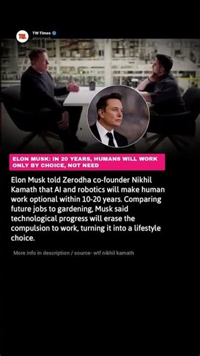 Elon Musk: In 20 Years, Humans Will Work Only by Choice, Not Need