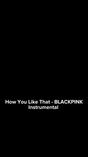 BLACKPINK 'How You Like That' Instrumental Music Compilation