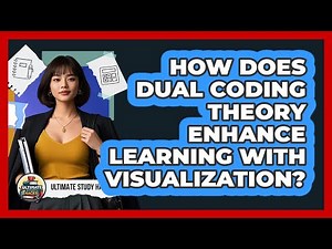 How Does Dual Coding Theory Enhance Learning With Visualization? - Ultimate Study Hacks