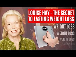 Louise Hay on Weight Loss
