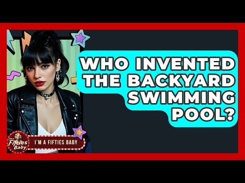 Who Invented The Backyard Swimming Pool? - Im a 50s Baby