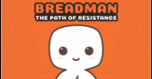 BreadMan: The Path of Resistance