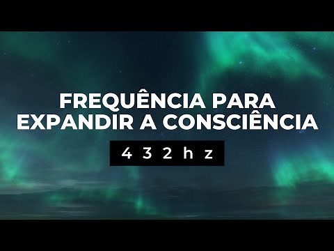 432 hz FREQUÊNCIA PARA EXPANDIR A CONSCIÊNCIA | Elevar a Vibração, Meditação Profunda, Paz