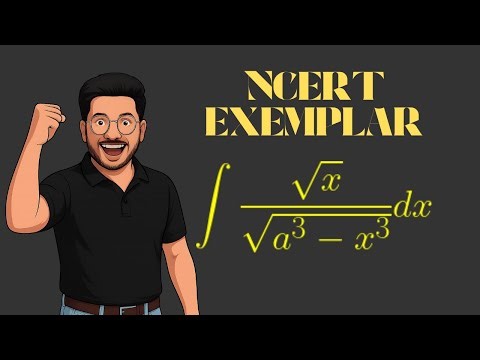 NCERT Exemplar | \int \frac{\sqrt{x}}{\sqrt{a^3-x^3}}dx