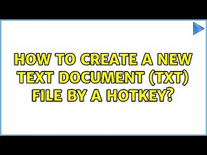 How to create a new text document (TXT) file by a Hotkey? (6 Solutions!!)