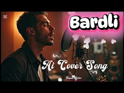 🌸 Bardli ❣️AI COVER SONG LYRICS || Sushant Kc| Indrakala Rai||Nepali Ai Cover Song || Slowed-Reverb