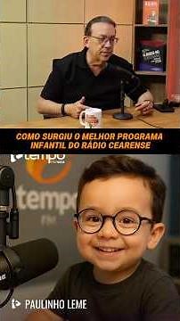 COMO SURGIU O “HORA DA CHAMADA”, O MELHOR PROGRAMA INFANTIL DO RÁDIO CEARENSE COM PAULINHO LEME
