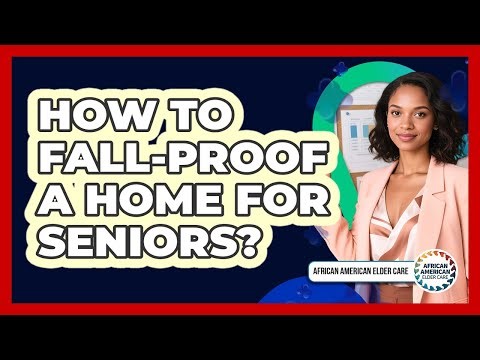 How To Fall-Proof A Home For Seniors?