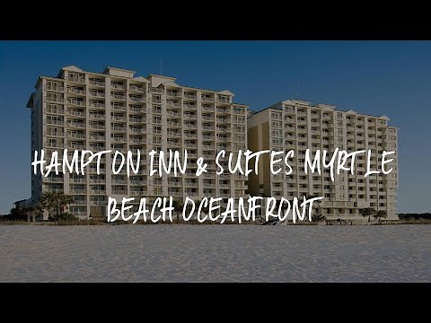 Hampton Inn & Suites Myrtle Beach Oceanfront Review - Myrtle Beach , United States of America