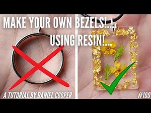 #100. Resin - Make Your Own Bezels USING RESIN! A Tutorial by Daniel Cooper