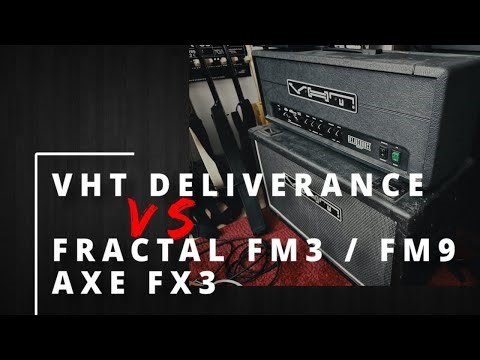 VHT DELIVERANCE VS FRACTAL - FM3 / FM9 / AXE FX 3 - (real tube amp vs modeller)