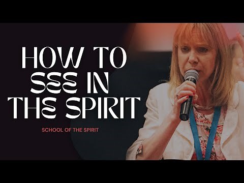 How Do I See In The Spirit? | Episode Two | School of the Spirit