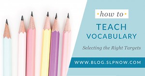 How to Teach Vocabulary: Selecting Targets