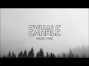 EXHALE - MERCYME //(Lyrics)//