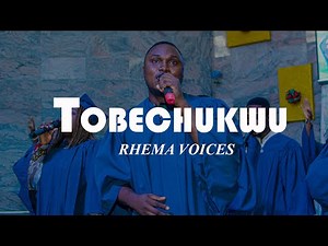 Tobechukwu(Live) - Rhema Voices
