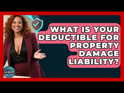 What Is Your Deductible For Property Damage Liability? - InsuranceGuide360.com