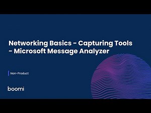 Non-Product - Networking Basics - Capturing Tools - Microsoft Message Analyzer
