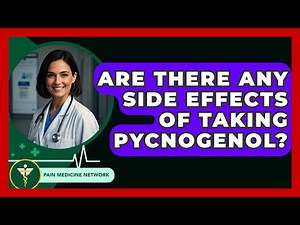 Are There Any Side Effects Of Taking Pycnogenol? - Pain Medicine Network