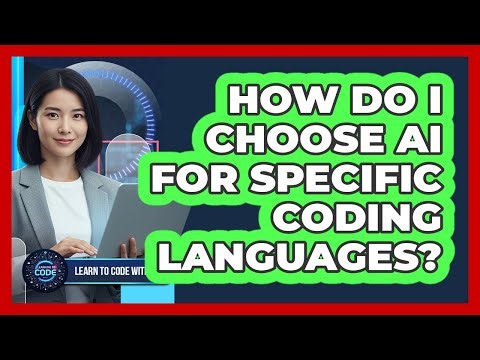 How Do I Choose AI For Specific Coding Languages?