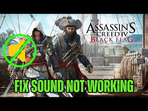 Fix Assassin’s Creed IV Black Flag Sound or Audio Not Working Problem