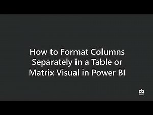 How to Format Columns Separately in a Table or Matrix Visual in Power BI