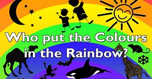Who put the Colours in the Rainbow