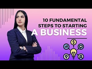 10 Fundamental Steps to Starting a Business