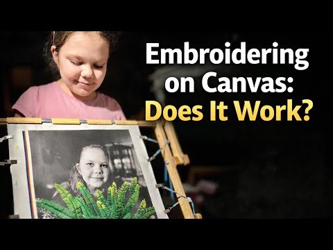 I Tried Embroidery on Canvas (Does It Really Work?)