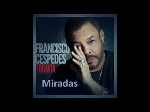 Francisco Céspedes - Miradas